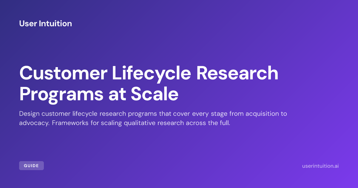 Customer Lifecycle Research Programs at Scale