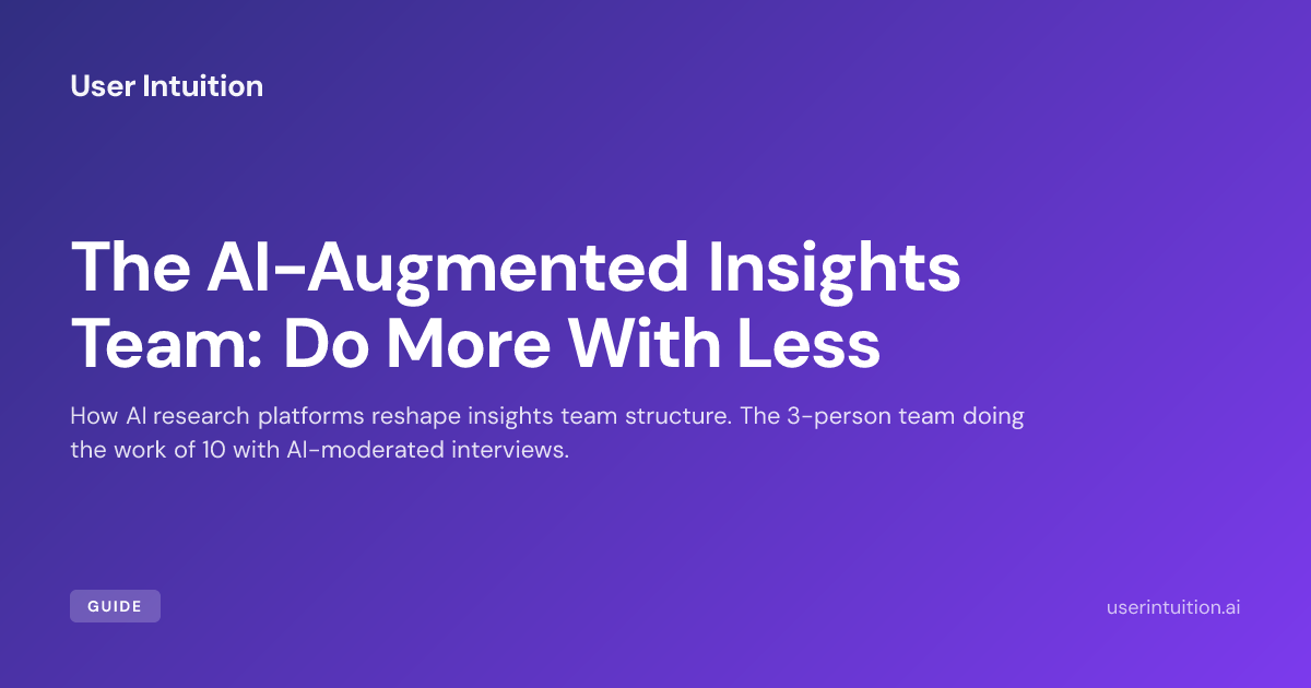 The AI-Augmented Insights Team: Do More With Less