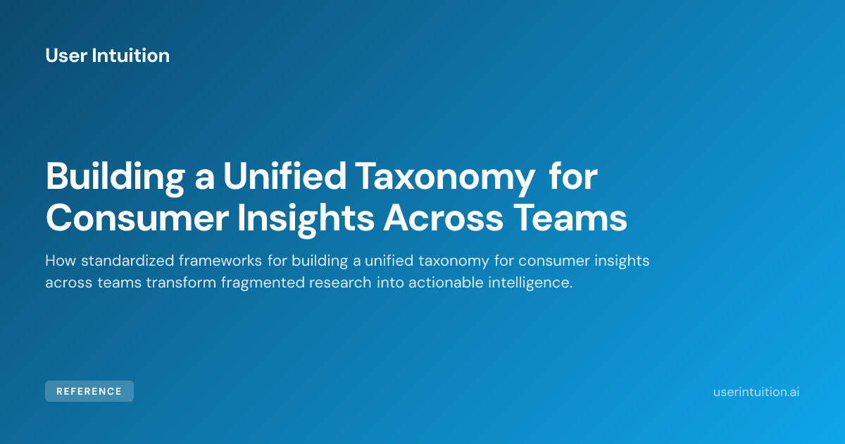 Building a Unified Taxonomy for Consumer Insights Across Teams