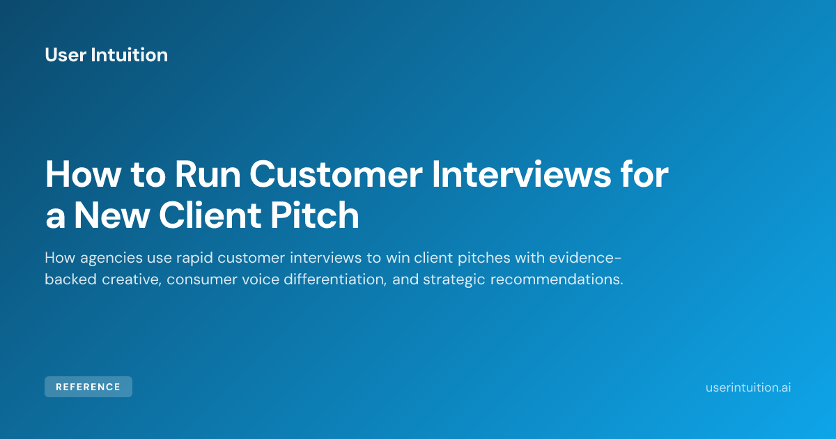 How to Run Customer Interviews for a New Client Pitch