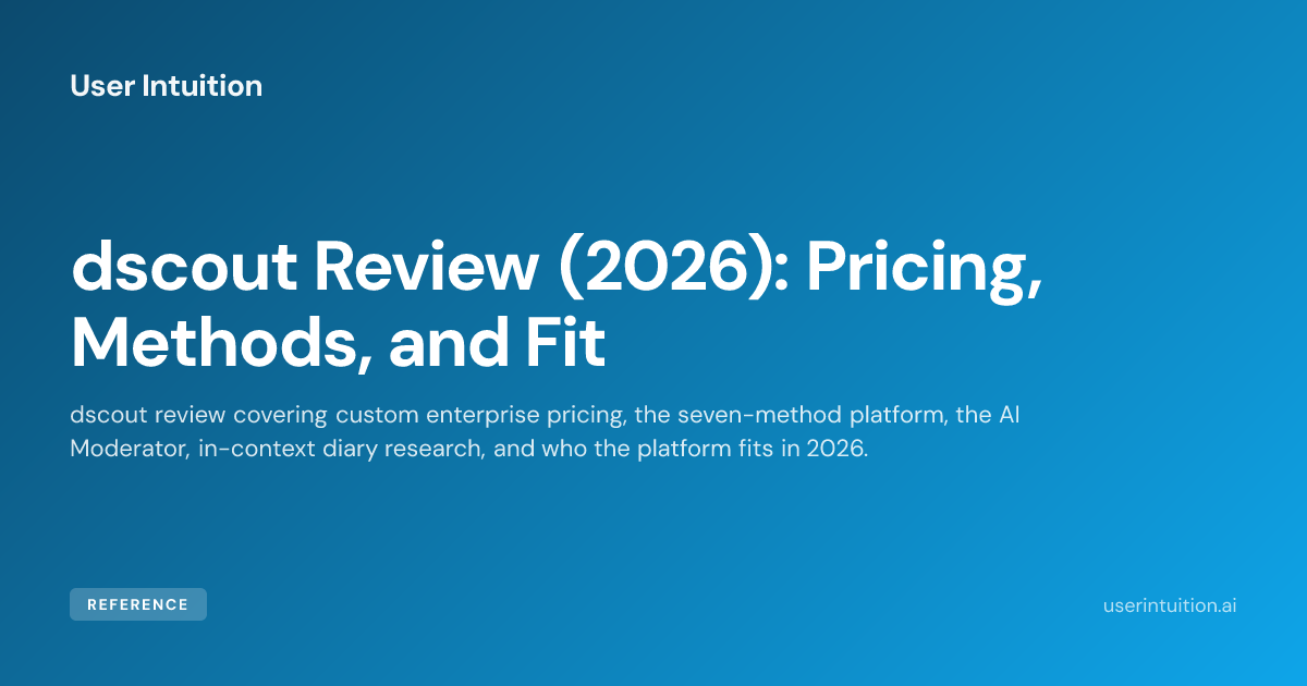 dscout Review (2026): Pricing, Methods, and Fit