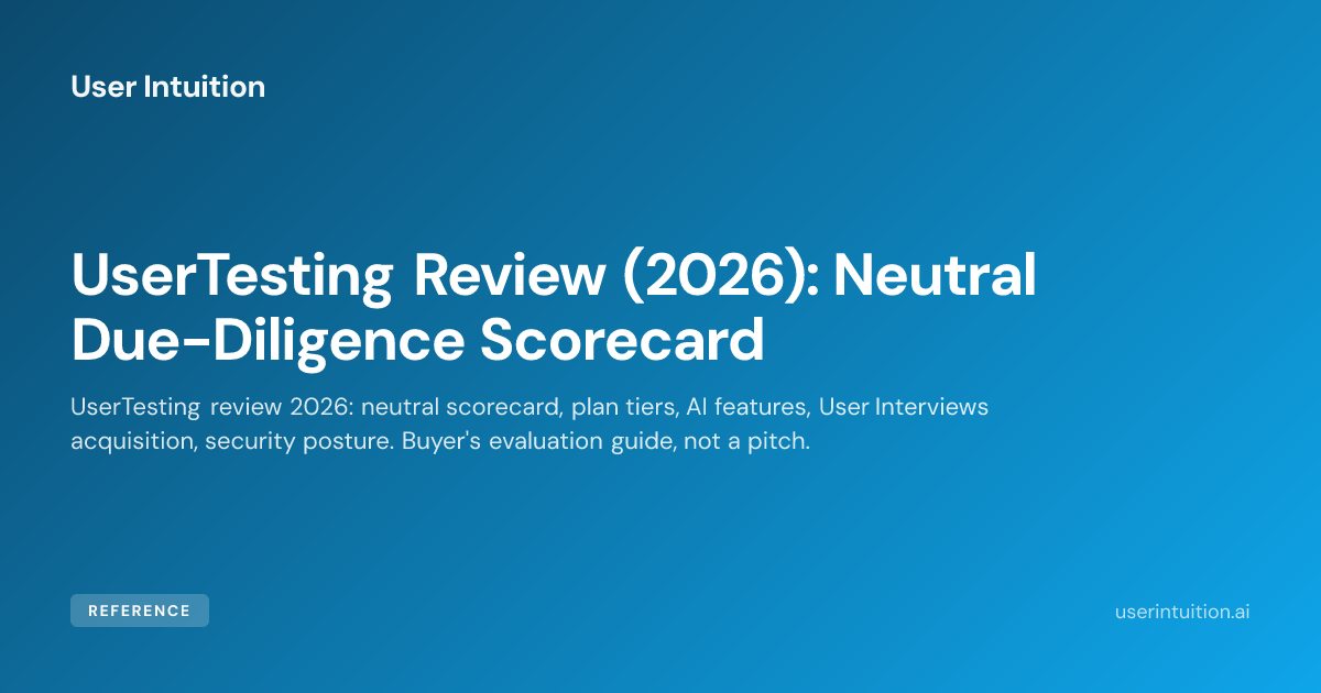 UserTesting Review (2026): Neutral Due-Diligence Scorecard
